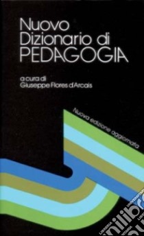 Nuovo dizionario di pedagogia libro di Flores D'Arcais G. (cur.)