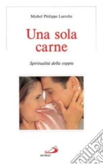 Una sola carne. L'avventura mistica della coppia secondo la Chiesa ortodossa libro di Laroche Michel P.