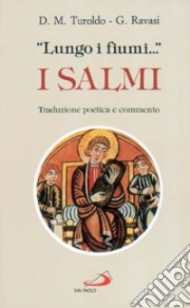 «Lungo i fiumi...». I salmi. Traduzione poetica e commento libro di Ravasi Gianfranco; Turoldo David Maria