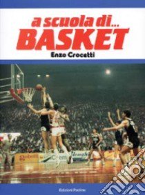 A scuola di... basket libro di Crocetti Enzo