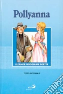 Pollyanna libro di Porter Eleanor