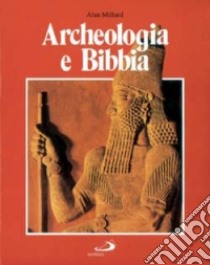 Archeologia e Bibbia libro di Millard Alan