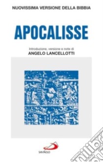 Apocalisse libro di Giovanni Evangelista (san); Lancellotti A. (cur.)