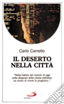 Il deserto nella città libro di Carretto Carlo