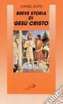 Breve storia di Gesù Cristo libro di Daniel Rops Henri