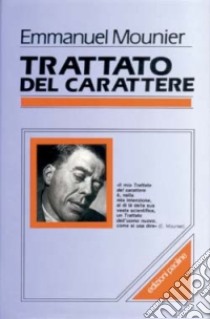 Trattato del carattere libro di Mounier Emmanuel