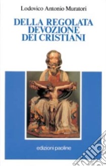 Della regolata devozione dei cristiani libro di Muratori Lodovico Antonio