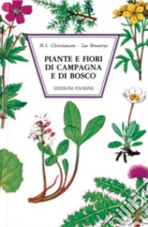 Piante e fiori di campagna e di bosco libro di Christiansen Mogens Skytte - Brunerye Luc