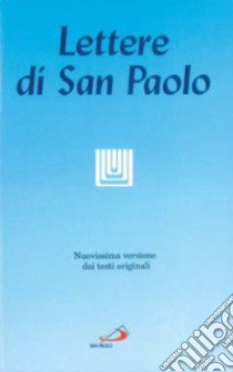 Le lettere di san Paolo. Nuovissima versione dai testi originali libro di Rossano P. (cur.)