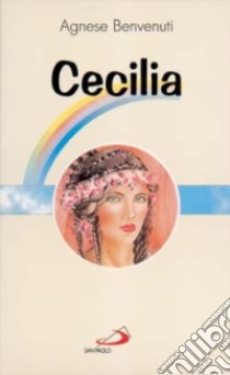 Cecilia libro di Benvenuti Agnese