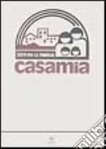 Casamia. Enciclopedia per la famiglia libro