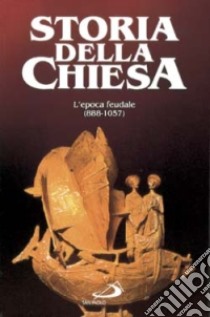 Epoca feudale. La Chiesa del particolarismo (888-1057). Vol. 7 libro di Amann E.; Dumas Alexandre; Capitani Ovidio