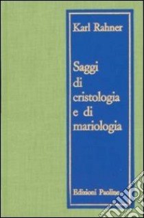 Saggi di cristologia e mariologia libro di Rahner Karl