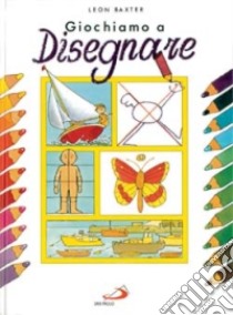 Giochiamo a disegnare libro di Baxter Leon