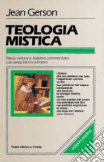 Teologia mistica. Testo latino a fronte libro di Gerson Jean; Vannini M. (cur.)