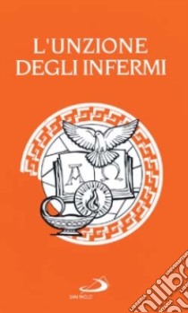 L'unzione degli infermi e viatico libro