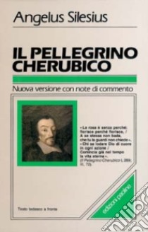 Il pellegrino cherubico. Testo tedesco a fronte libro di Silesius Angelus