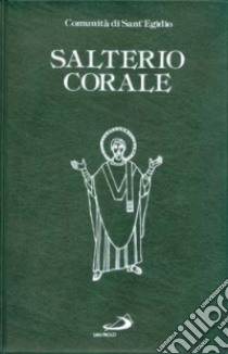 Salterio corale. Salmi e cantici per la preghiera comunitaria e personale libro di Comunità di Sant'Egidio (cur.)