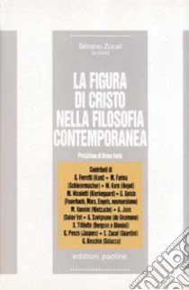 La figura di Cristo nella filosofia contemporanea libro di Zucal S. (cur.)