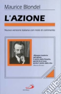 L'azione. Saggio di una critica della vita e di una scienza della prassi (1893) libro di Blondel Maurice; Sorrentino S. (cur.)