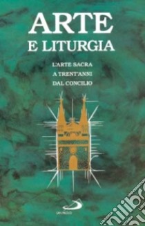 Arte e liturgia. L'arte sacra a trent'anni dal Concilio libro di Santi G. (cur.)