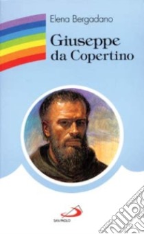 Giuseppe da Copertino libro di Bergadano Elena