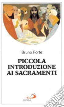 Piccola introduzione ai sacramenti libro di Forte Bruno