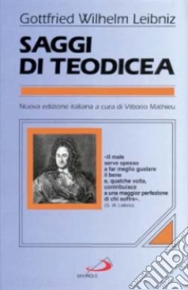 Saggi di teodicea sulla bontà di Dio, sulla libertà dell'uomo, sull'origine del male libro di Leibniz Gottfried Wilhelm; Mathieu V. (cur.)