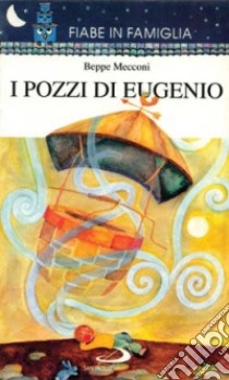 I pozzi di Eugenio libro di Mecconi Beppe