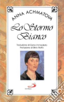 Lo stormo bianco libro di Achmatova Anna