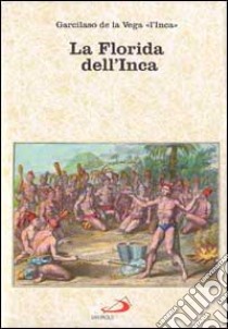 La Florida dell'inca libro di DE LA VEGA GARCILASO