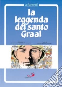 La leggenda del Santo Graal a fumetti libro