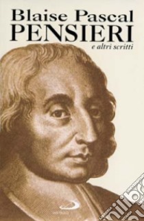 Pensieri. E altri scritti di e su Pascal libro di Pascal Blaise; Auletta G. (cur.)