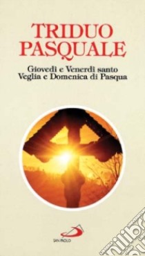 Triduo pasquale. Giovedì e venerdì santo, veglia e domenica di Pasqua libro di Moscardo I. (cur.)