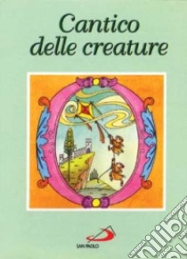 Cantico delle creature libro di Sala R. (cur.)