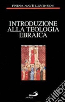 Introduzione alla teologia ebraica libro di Levinson Pnina Navè; De Benedetti P. (cur.)