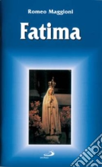 Fatima. Guida del pellegrino libro di Maggioni Romeo