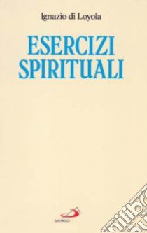 Esercizi spirituali libro di Ignazio di Loyola (sant'); Schiavone P. (cur.)