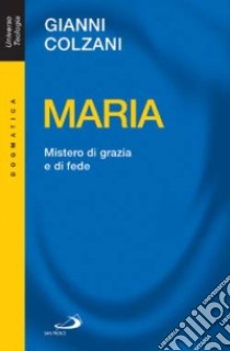 Maria. Mistero di grazia e di fede libro di Colzani Gianni; Cascasi D. (cur.)