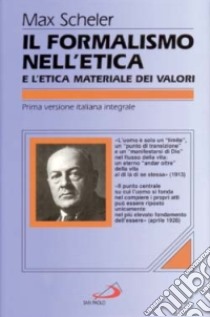 Il formalismo nell'etica e l'etica materiale dei valori. Nuovo tentativo di fondazione di un personalismo etico libro di Scheler Max