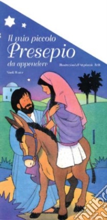 Il mio piccolo presepio da appendere. Un libro interattivo per il vangelo di Natale libro di Water Mark