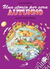 Una storia per sera. Autunno libro di Parravicini Annamaria