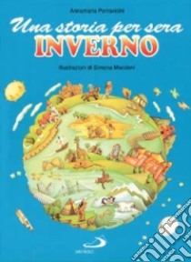 Una storia per sera. Inverno libro di Parravicini Annamaria