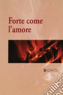 Dono. Forte come l'amore libro di Sala R. (cur.)