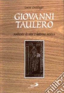 Giovanni Taulero. Ambiente di vita e dottrina mistica libro di Gnadinger Louise