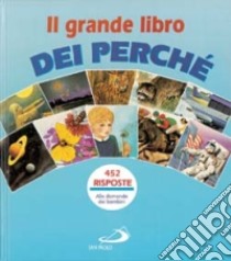 Il grande libro dei perché. 440 risposte alle domande dei bambini libro di Hofmann Helga - Kopp Ursula