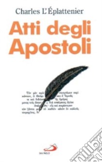 Atti degli Apostoli. Commento pastorale libro di L'Éplattenier Charles