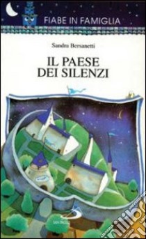 Il paese dei silenzi libro di Bersanetti Sandra