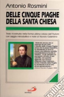 Delle cinque piaghe della santa Chiesa libro di Rosmini Antonio; Galantino N. (cur.)