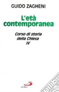 Corso di storia della Chiesa. Vol. 4: L'Età contemporanea libro di Zagheni Guido